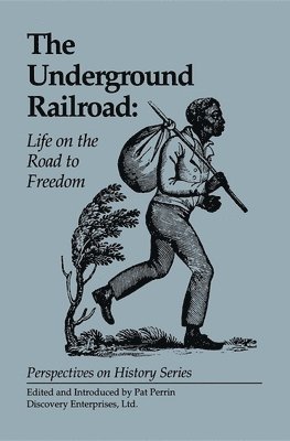 The Underground Railroad: Life on the Road to Freedom 1