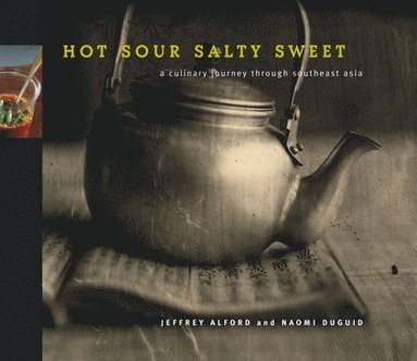 Jeffrey Alford, Naomi Duguid - Hot Sour Salty Sweet, Inbunden