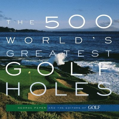 The 500 World's Greatest Golf Holes 1