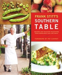 bokomslag Frank Stitt's Southern Table: Recipes and Gracious Traditions from Highlands Bar and Grill