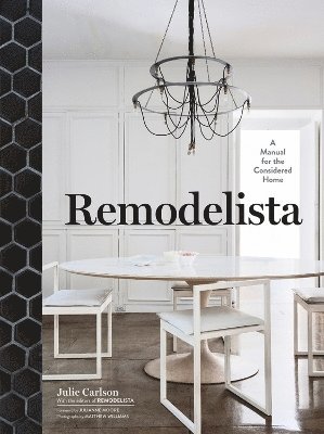 Julie Carlson, the Editors of Remodelista - Remodelista, Inbunden