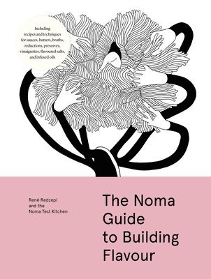 René Redzepi, Noma Test Kitchen - Noma Guide to Building Flavour, Inbunden