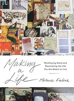 Melanie Falick - Making a Life, Inbunden