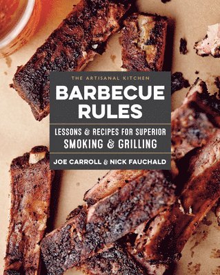 Joe Carroll, Nick Fauchald - Artisanal Kitchen: Barbecue Rules, Inbunden