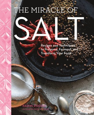 Naomi Duguid - Miracle of Salt, Inbunden