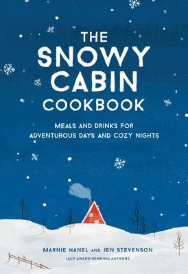 Jen Stevenson, Marnie Hanel - Snowy Cabin Cookbook, Inbunden