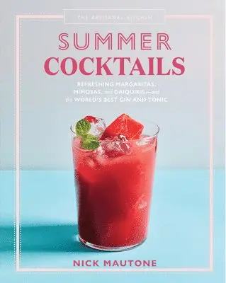 Nick Mautone - Artisanal Kitchen: Summer Cocktails, Inbunden