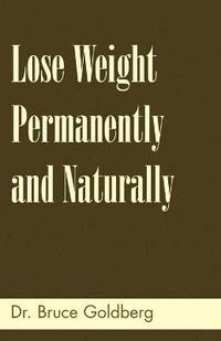 bokomslag Lose Weight Permanently And Naturally