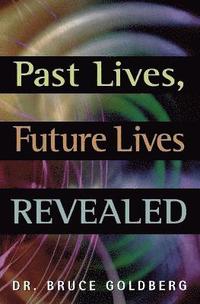 bokomslag Past Lives, Future Lives Revealed
