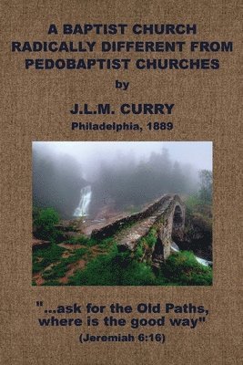 A Baptist Church Radically Different From Pedobaptist Churches 1