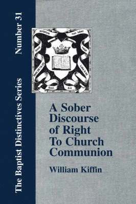 A Sober Discourse of Right to Church-Communion 1