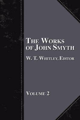 bokomslag The Works of John Smyth - Volume 2