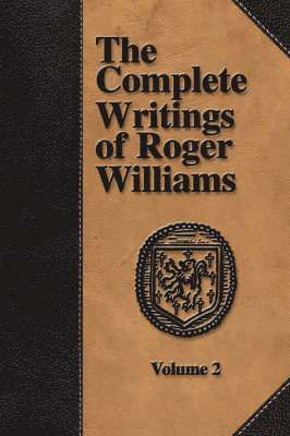 Roger, Williams, Roger Williams, Perry, Miller, Perry Miller - Complete Writings of Roger Williams - Volume 2, Häftad
