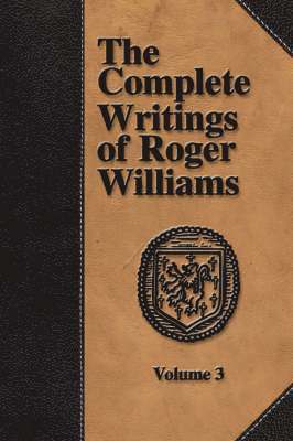 bokomslag The Complete Writings of Roger Williams - Volume 3