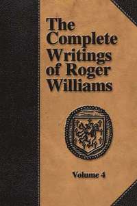 bokomslag The Complete Writings of Roger Williams - Volume 4