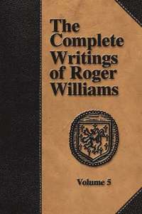 bokomslag The Complete Writings of Roger Williams - Volume 5
