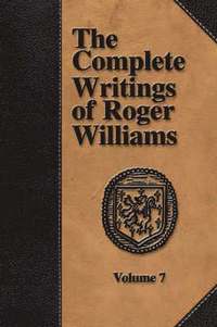 bokomslag The Complete Writings of Roger Williams - Volume 7