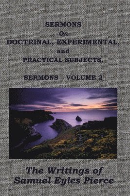 Samuel Eyles Pierce - Sermons on Doctrinal, Experimental, and Practical Subjects, Häftad