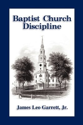 James Leo Garrett, James Leo Garrett, - Baptisit Church Discipline, Häftad