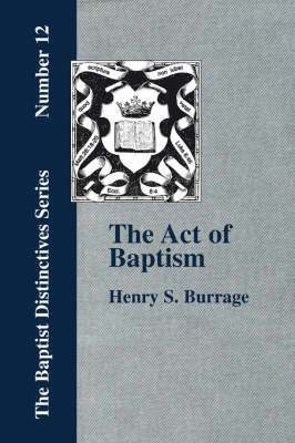 The Act of Baptism in the History of the Christian Church 1
