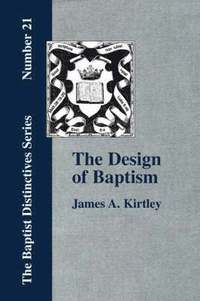 bokomslag Design of Baptism, Viewed in Its Doctrinal Relations