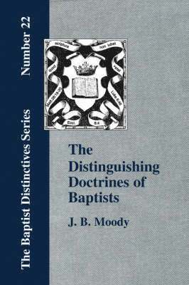B. Moody, J. - Distinguishing Doctrines Of Baptists, Häftad