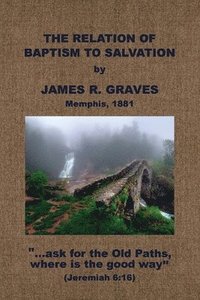 bokomslag The Relation of Baptism to Salvation