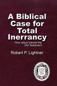 bokomslag A Biblical Case For Total Inerrancy