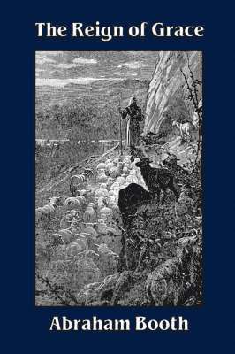 Reign of Grace From Its Rise to Its Consummation 1