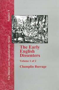 bokomslag The Early English Dissenters In the Light of Recent Research (1550-1641) - Vol. 1
