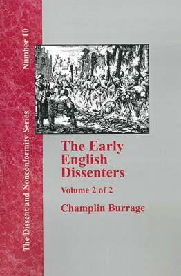 The Early English Dissenters In the Light of Recent Research (1550-1641) - Vol. 2 1