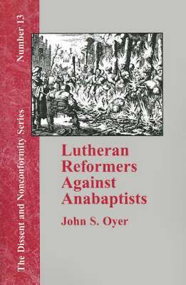 bokomslag Lutheran Reformers Against Anabaptists