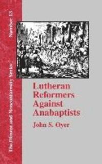 bokomslag Lutheran Reformers Against Anabaptists