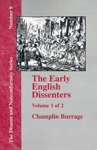bokomslag The Early English Dissenters In the Light of Recent Research (1550-1641) - Vol. 1