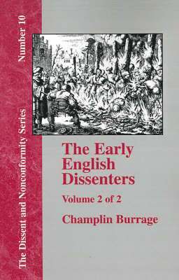 The Early English Dissenters In the Light of Recent Research (1550-1641) - Vol. 2 1