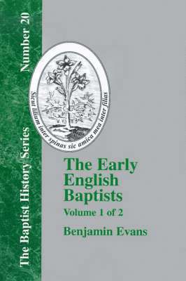 Benjamin Evans - Early English Baptists - Volume 1, Häftad