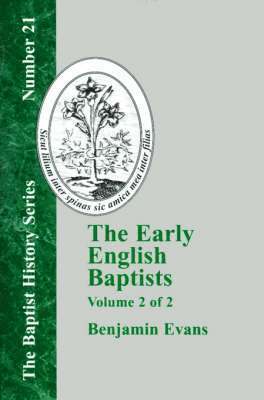 The Early English Baptists - Volume 2 1