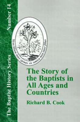 Richard B. Cook - The Story of the Baptists in All Ages and Countries, Häftad