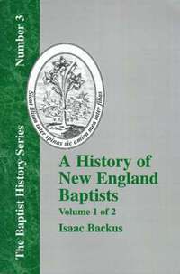 bokomslag History of New England With Particular Reference to the Denomination of Christians Called Baptists - Vol. 1