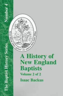 History of New England With Particular Reference to the Denomination of Christians Called Baptists - Vol. 2 1