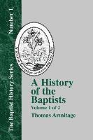 A History of the Baptists: Volume One; Traced by Their Vital Principles and Practices, from the Time of Our Lord and Saviour Jesus Christ to the Year