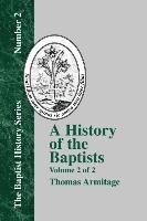 bokomslag A History of the Baptists: Volume Two; Traced by Their Vital Principles and Practices, from the Time of Our Lord and Saviour Jesus Christ to the Year