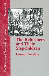 bokomslag The Reformers and Their Stepchildren