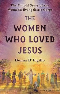 bokomslag The Women Who Loved Jesus