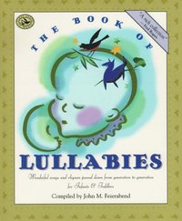bokomslag The Book of Lullabies: Wonderful Songs and Rhymes Passed Down from Generation to Generation for Infants & Toddlers