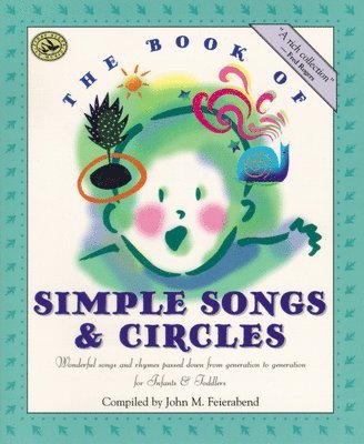 The Book of Simple Songs & Circles: Wonderful Songs and Rhymes Passed Down from Generation to Generation for Infants & Toddlers