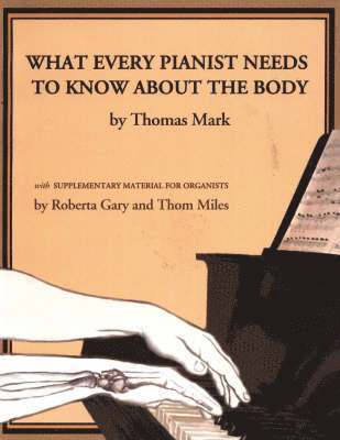 bokomslag What Every Pianist Needs to Know about the Body
