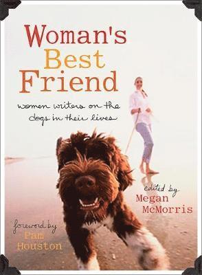 bokomslag Woman's Best Friend: Women Writers on the Dogs in Their Lives