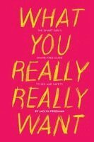 Jaclyn Friedman - What You Really Really Want, Häftad