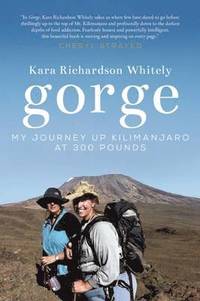 bokomslag Gorge: My Journey Up Kilimanjaro at 300 Pounds